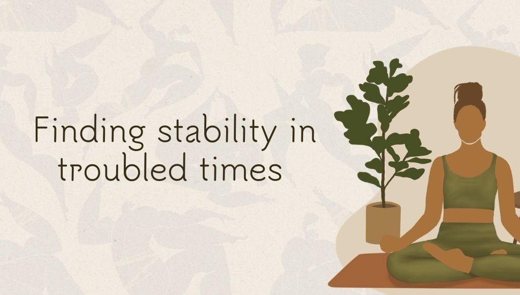 Finding stability in troubled times | Speaking Tree